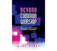 Beyond Common Worship: Anglican Identity and Liturgical Diversity