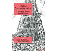 Beyond Communitarianism: Citizenship, Politics and Education