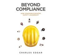 Beyond Compliance: How Coaching Elevates Safety Leadership