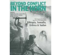 Beyond Conflict in the Horn: The Prospects for Peace, Recovery and Development in Ethiopia, Eritrea, Somalia and Sudan