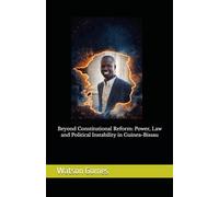 Beyond Constitutional Reform: Power, Law and Political Instability in Guinea-Bissau