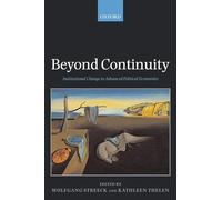 Beyond Continuity: Institutional Change in Advanced Political Economies