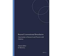 Beyond Conventional Boundaries: Uncertainty in Research and Practice with Children (Studies in Inclusive Education)