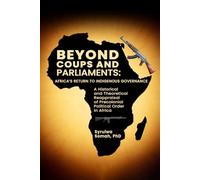Beyond Coups and Parliaments: Africa’s Return to Indigenous Governance
