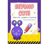 Beyond Cute: Alien Life, Laughter & Learning: A Mega Coloring Book of Space Pets, Wacky Adventures & Cosmic Fun (Cute Aliens from Anywhere)
