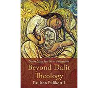 Beyond Dalit Theology: Searching for New Frontiers