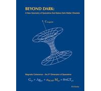 Beyond Dark: A New Geometry of Spacetime that Makes Dark Matter Obsolete: Magnetic Coherence - the 5th Dimension of Spacetime