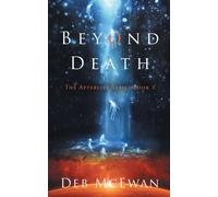 Beyond Death : The Afterlife Series Book 1
