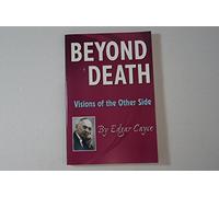 Beyond Death: Visions of the Other Side (Edgar Cayce Series)