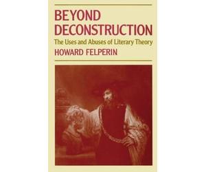 Beyond Deconstruction by Howard Felperin - 9780198128960