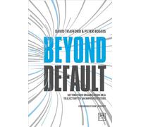 Beyond Default : Setting Your Organization on a Trajectory to an Improved Future