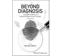 Beyond Diagnosis: Case Formulation in Cognitive Behavioural Therapy, 2nd Edition