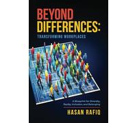 Beyond Differences - Transforming Workplaces: A Blueprint for Diversity, Equity, Inclusion, and Belonging