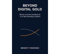 Beyond Digital Gold: Bitcoin and the Architecture of a New Monetary System