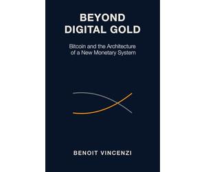 Beyond Digital Gold: Bitcoin and the Architecture of a New Monetary System