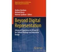 Beyond Digital Representation: Advanced Experiences in AR and AI for Cultural Heritage and Innovative Design (Digital Innovations in Architecture, Engineering and Construction)
