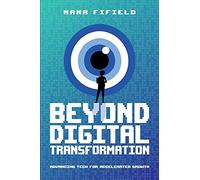 Beyond Digital Transformation: Advancing Tech for Accelerated Growth