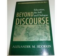 Beyond Discourse: Education, the Self, and Dialogue