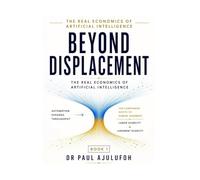 Beyond Displacement: The Real Economics of Artificial Intelligence: 1