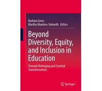 Beyond Diversity, Equity, and Inclusion in Education : Towards Belonging and Societal Transformations