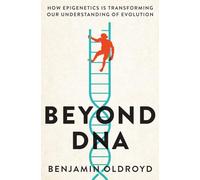 Beyond DNA: How Epigenetics is Transforming our Understanding of Evolution