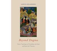 Beyond Dogma: Rumi's Teachings on Friendship with God and Early Sufi Theories