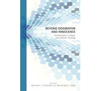 Beyond Dogmatism and Innocence: Hermeneutics, Critique, and Catholic Theology