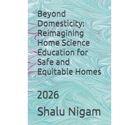 Beyond Domesticity: Reimagining Home Science Education for Safe and Equitable Homes: 2026