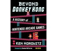 Beyond Donkey Kong: A History of Nintendo Arcade Games