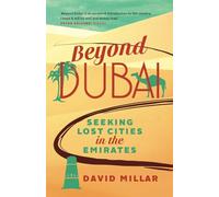 Beyond Dubai: Seeking Lost Cities in the Emirates