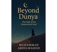 Beyond Dunya: The Path of the Unattached Soul: 5 (Modern Muslim Book Series)