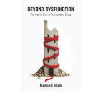 Beyond Dysfunction: The Hidden Cost of Institutional Decay