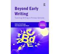 Beyond Early Writing: Teaching Writing in Primary Schools (Critical Teaching)