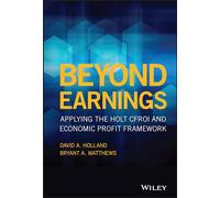 Beyond Earnings – Applying the HOLT CFROI and Economic Profit Framework