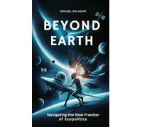 Beyond Earth: Navigating the New Frontier of Exopolitics