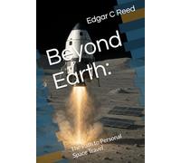 Beyond Earth:: The Path to Personal Space Travel