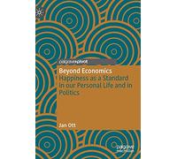 Beyond Economics: Happiness as a Standard in our Personal Life and in Politics