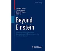 Beyond Einstein: Perspectives on Geometry, Gravitation, and Cosmology in the Twentieth Century: 14 (Einstein Studies, 14)