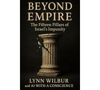 BEYOND EMPIRE: The Fifteen Pillars of Israel’s Impunity (THE BEYOND EMPIRE SERIES)