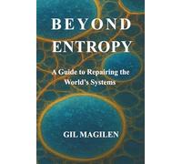 Beyond Entropy: A Guide to Repair the World's Systems