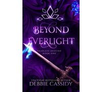 Beyond Everlight: an Urban Fantasy Novel: Volume 1 (Fearless Destiny)