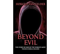 Beyond evil: The story of one of the world’s most vicious serial killers