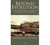 Beyond Evolution: Human Nature and the Limits of Evolutionary Explanation