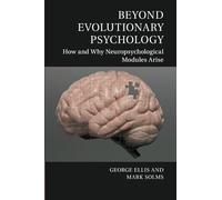 Beyond Evolutionary Psychology: How and Why Neuropsychological Modules Arise