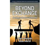 Beyond Exchange: Revisiting Leadership as a Relationship (Contemporary Perspectives on Relationship-Based Leadership)