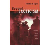 Beyond Exoticism: Western Music and the World (Refiguring American Music) by Timothy D. Taylor (2007-03-05)
