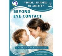 Beyond Eye Contact: A Visual Guide to Healthy Social Communication (Visual Learning by Ability™)