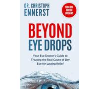 Beyond Eye Drops: Your Eye Doctor’s Guide to Treating the Real Cause of Dry Eye for Lasting Relief (Your Eye Doctor Explains)