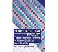 Beyond Faith and Infidelity: The Sufi Poetry and Teachings of MaḤmŪd ShabistarĪ