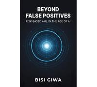Beyond False Positives: Risk-Based AML in the Age of AI